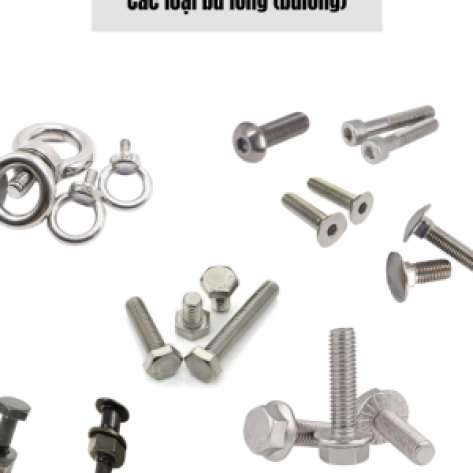 Tổng hợp các loại bulong phổ biến hiện nay và hướng dẫn lựa chọn chi tiết
